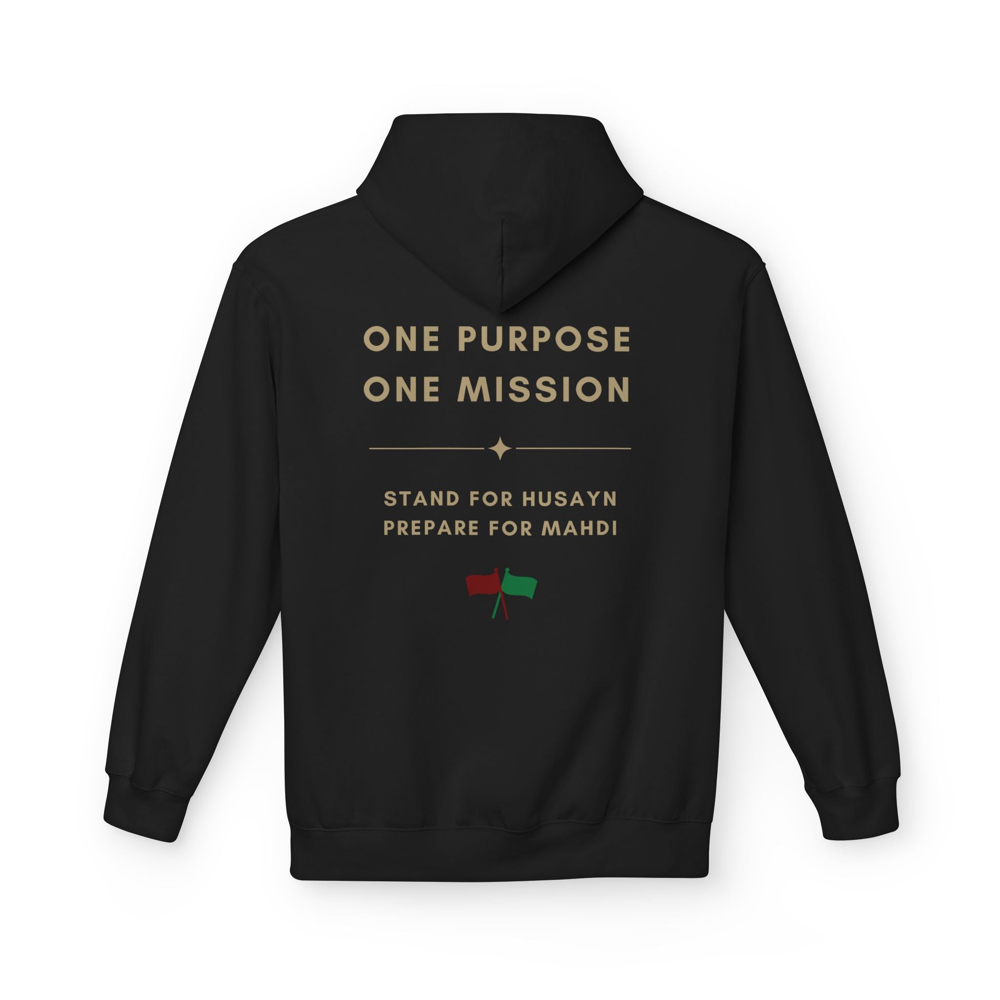 Hoodie — "One Purpose One Mission" Stand for Husayn, Prepare for Mahdi